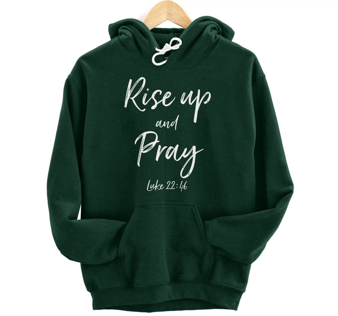 Rise Up and Pray Bible Verse Quote Scripture Christian God Pullover Hoodie