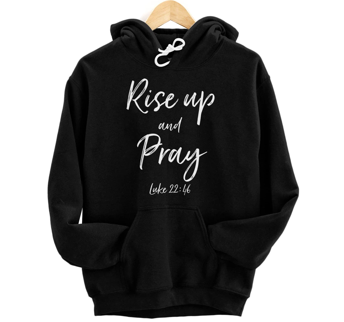 Rise Up and Pray Bible Verse Quote Scripture Christian God Pullover Hoodie