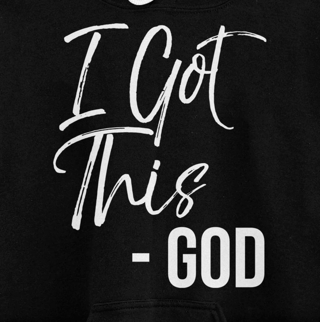 Christian Faith God Quote Cute Jesus Gifts I Got This - God Pullover Hoodie