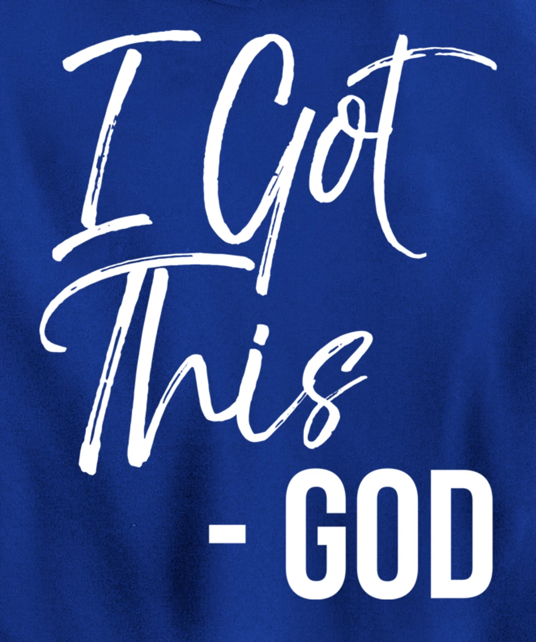 Christian Faith God Quote Cute Jesus Gifts I Got This - God Pullover Hoodie