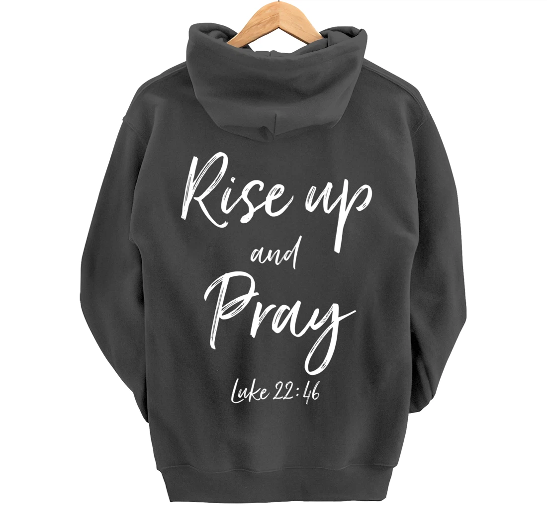 Rise Up and Pray Bible Verse Quote Scripture Christian God Pullover Hoodie