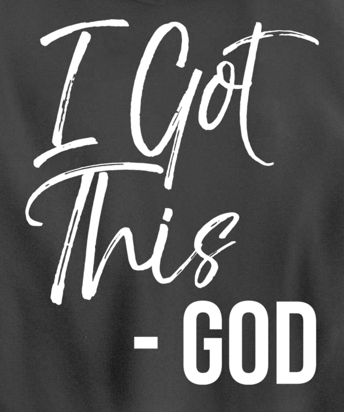 Christian Faith God Quote Cute Jesus Gifts I Got This - God Pullover Hoodie