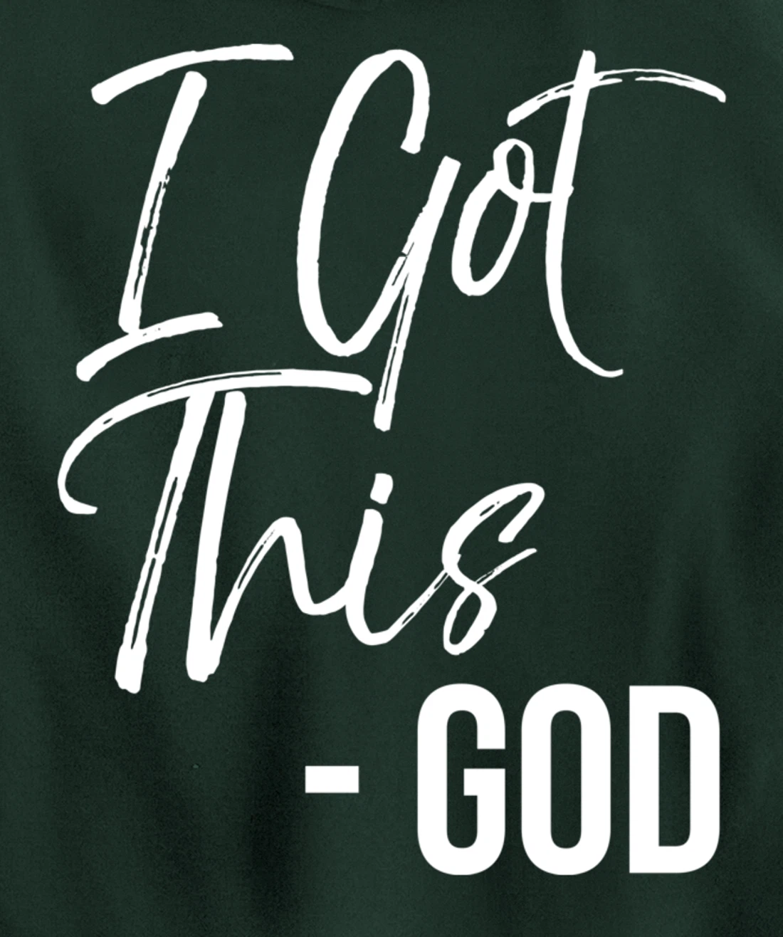 Christian Faith God Quote Cute Jesus Gifts I Got This - God Pullover Hoodie