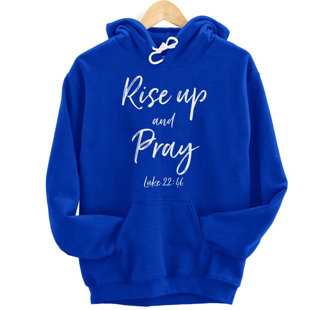 Rise Up and Pray Bible Verse Quote Scripture Christian God Pullover Hoodie