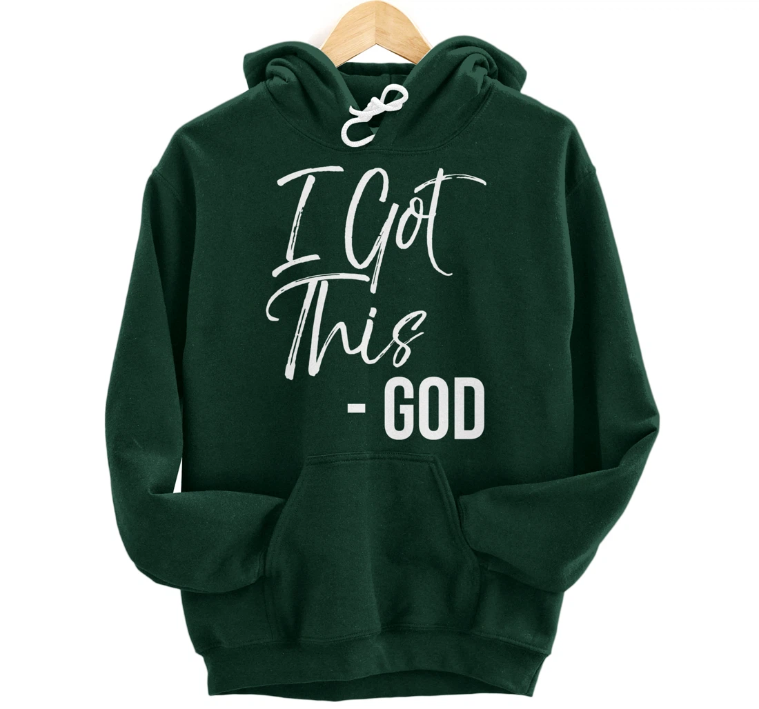 Christian Faith God Quote Cute Jesus Gifts I Got This - God Pullover Hoodie