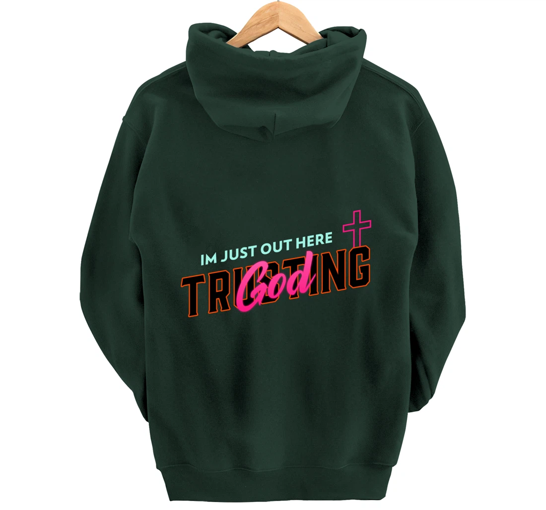 I'm Just Out Here Trusting God Pullover Hoodie