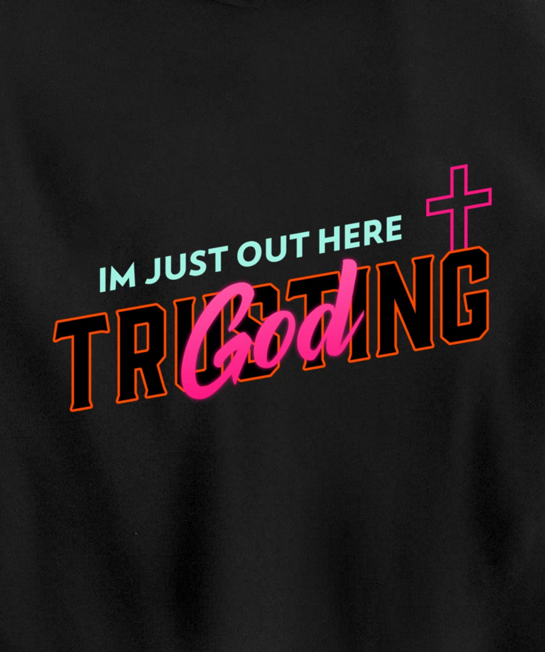 I'm Just Out Here Trusting God Pullover Hoodie