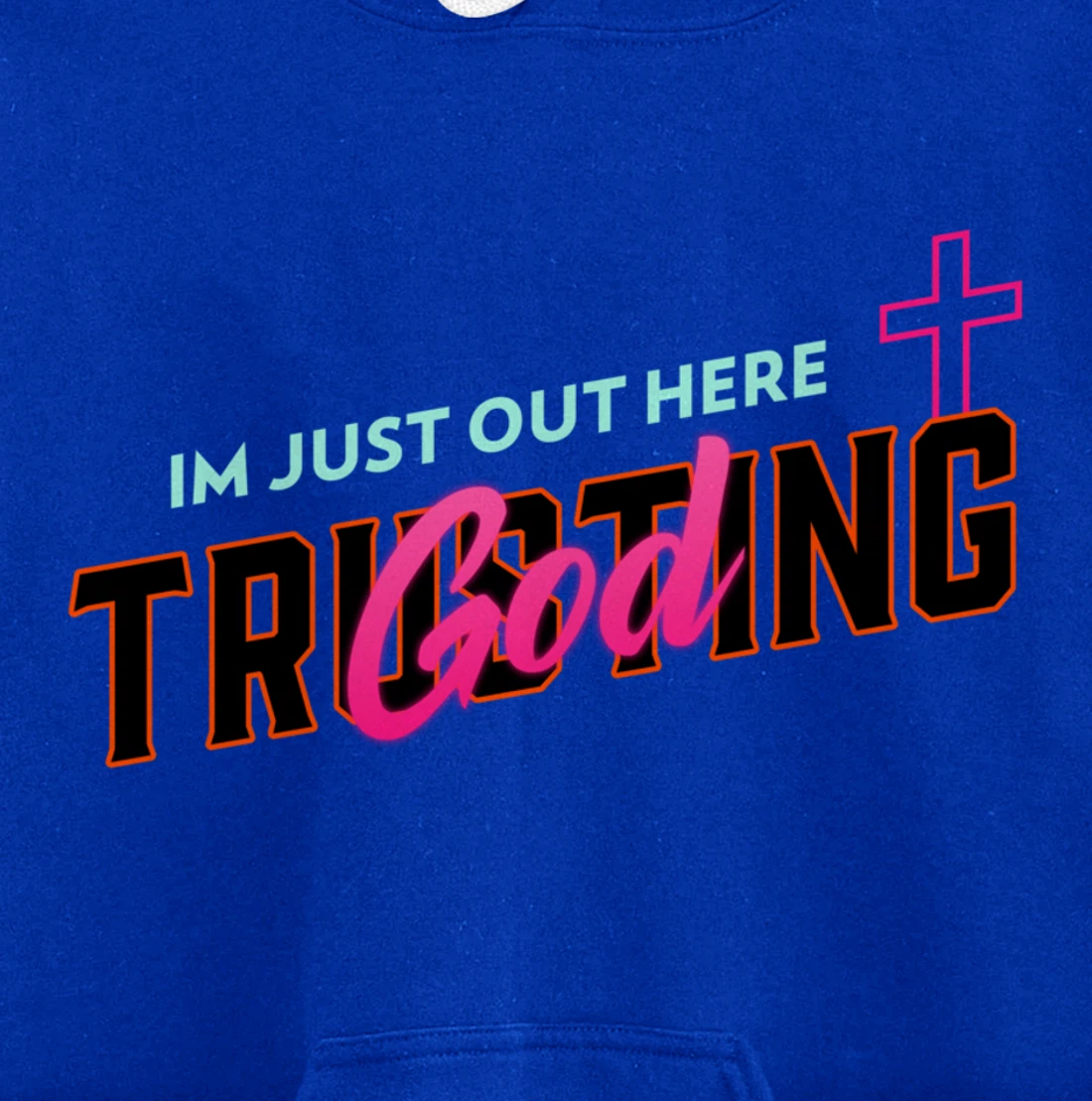 I'm Just Out Here Trusting God Pullover Hoodie