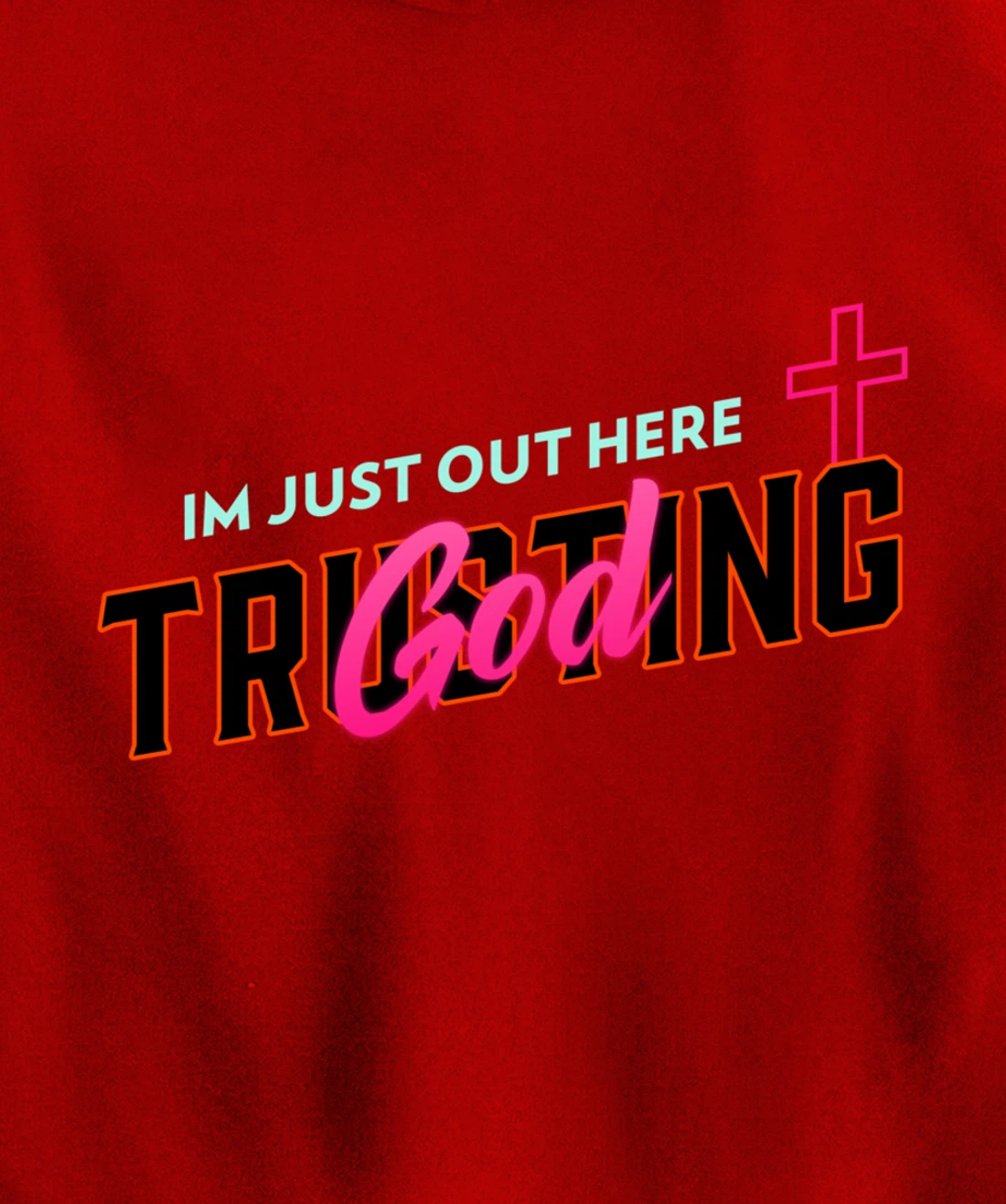 I'm Just Out Here Trusting God Pullover Hoodie