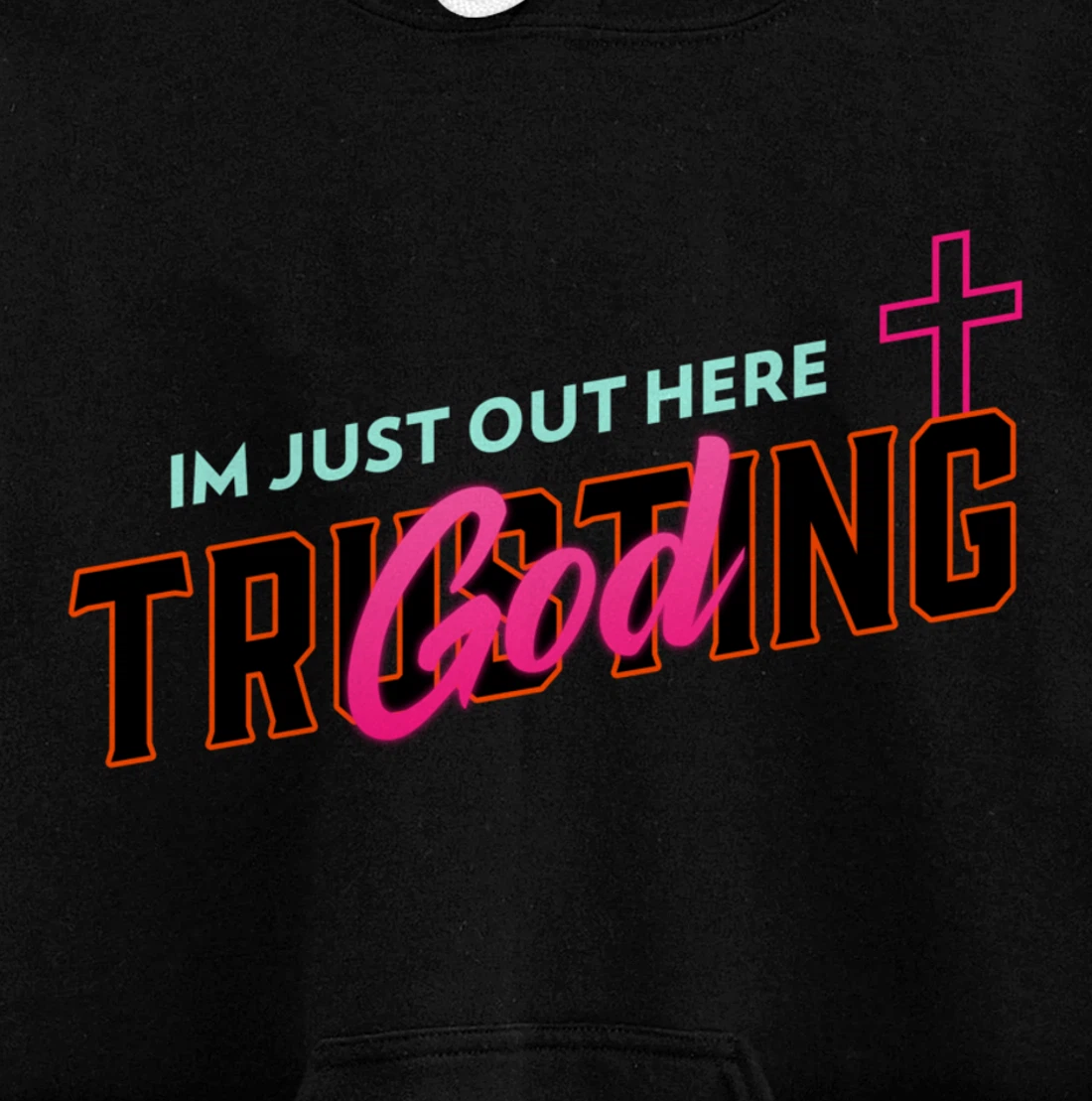 I'm Just Out Here Trusting God Pullover Hoodie