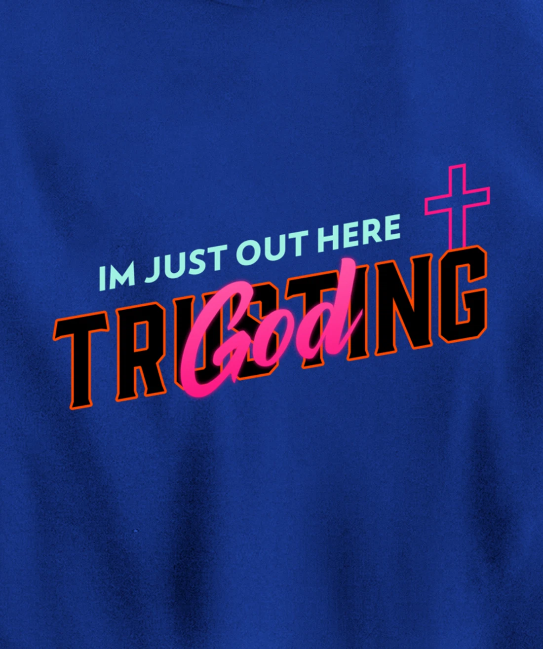 I'm Just Out Here Trusting God Pullover Hoodie