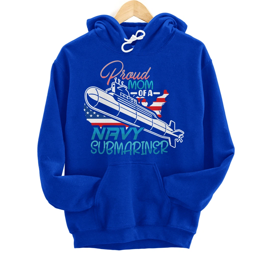 Submariner Submarines Veteran Proud Mom of a Navy Submariner Pullover Hoodie