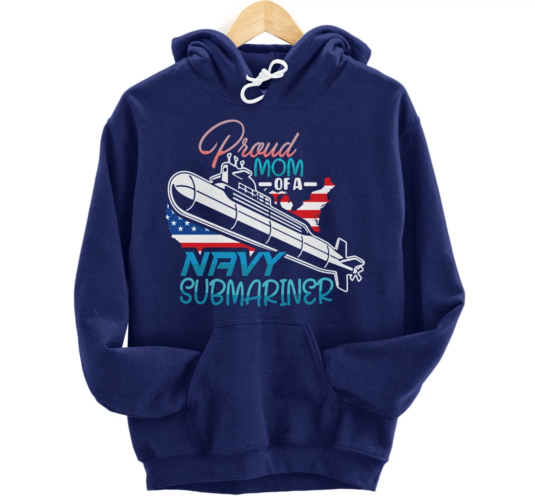 Submariner Submarines Veteran Proud Mom of a Navy Submariner Pullover Hoodie