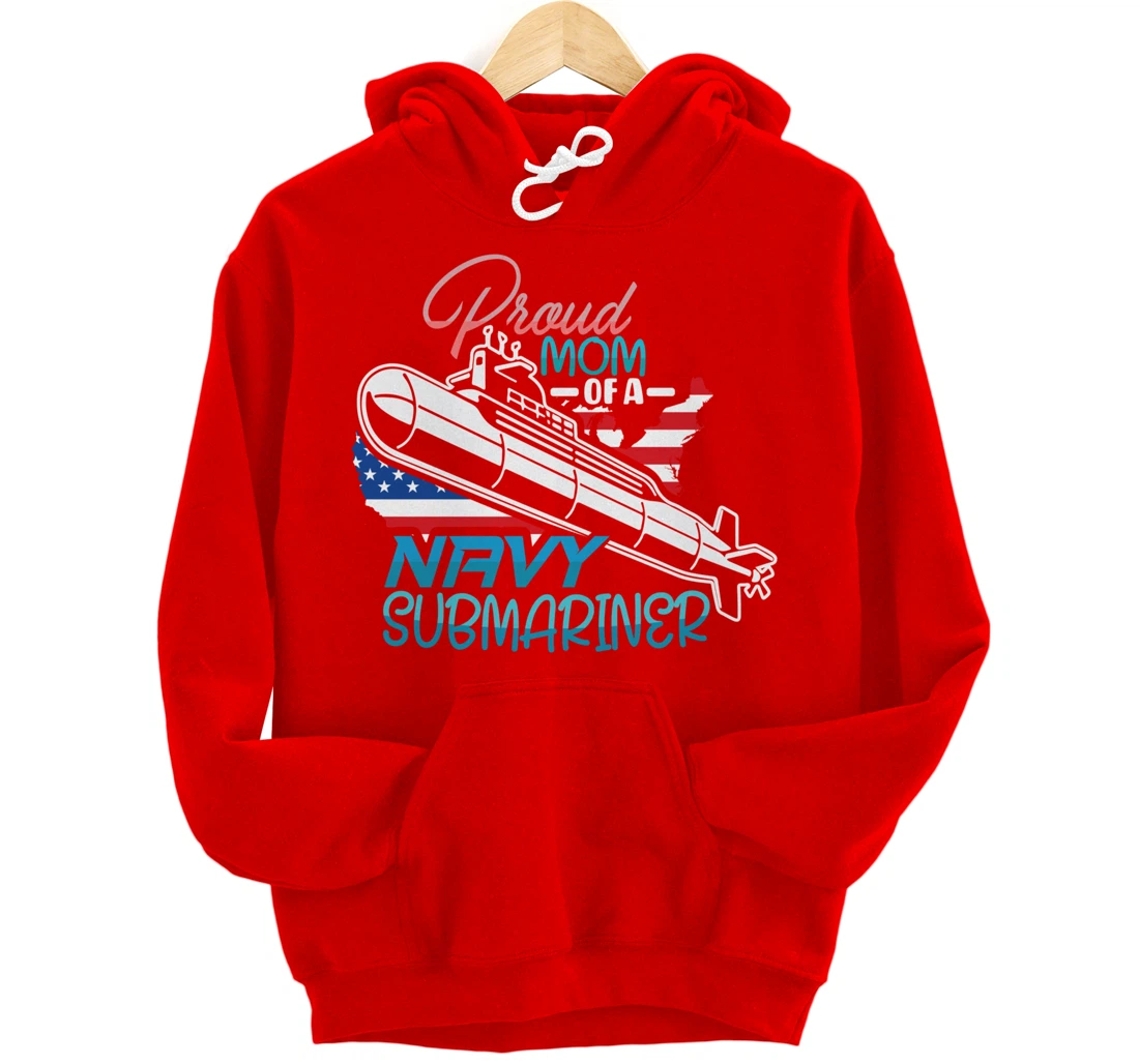 Submariner Submarines Veteran Proud Mom of a Navy Submariner Pullover Hoodie