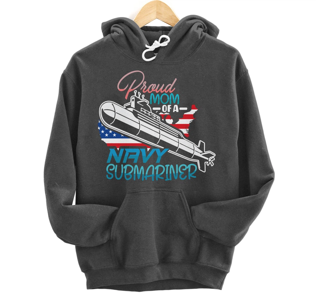 Submariner Submarines Veteran Proud Mom of a Navy Submariner Pullover Hoodie