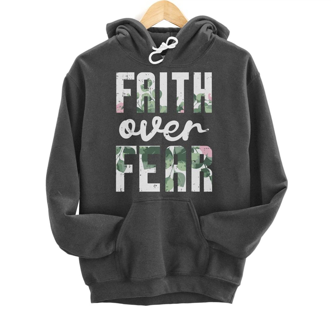 Faith Over Fear Jesus God Religious Spiritual Christian Gift Pullover Hoodie