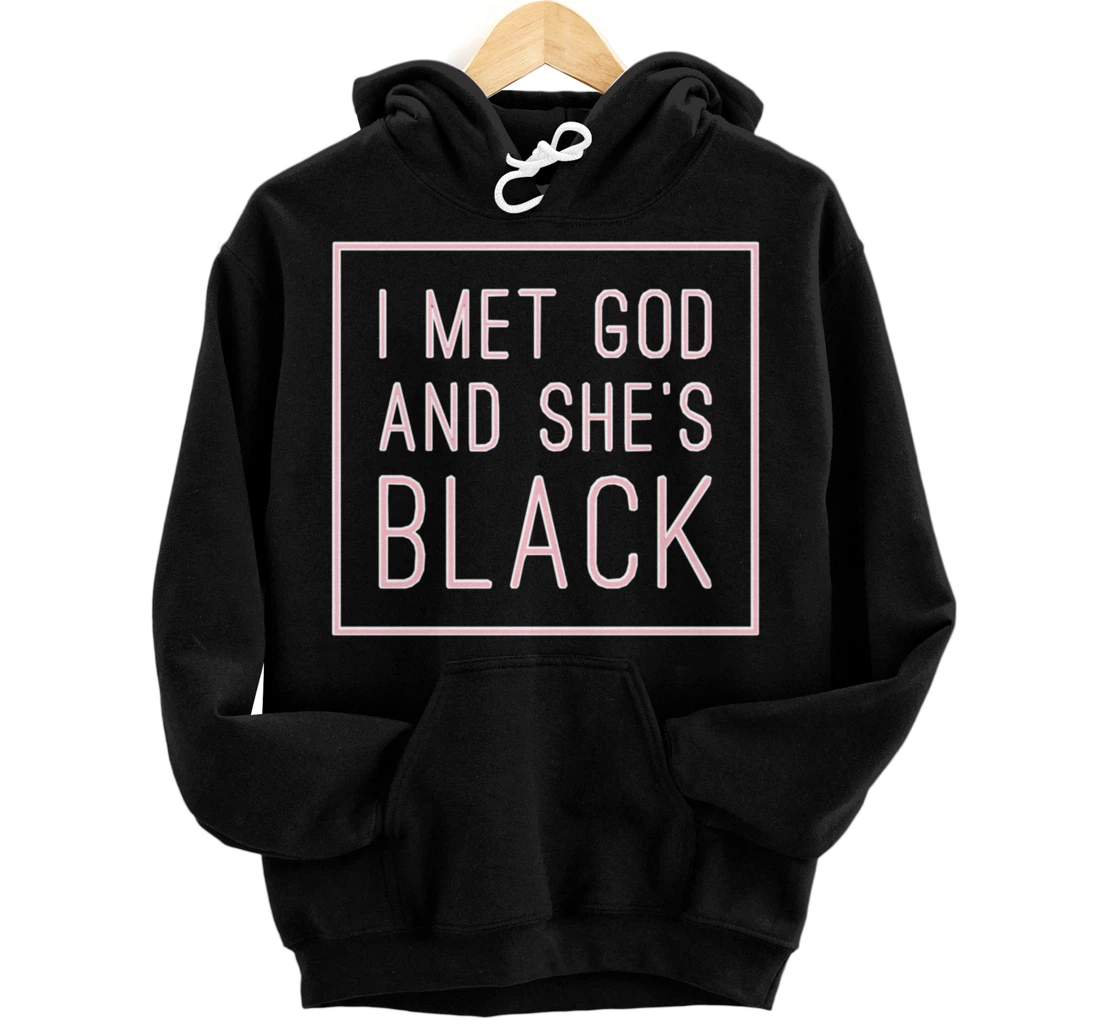 I Met God And She’s Black Pullover Hoodie