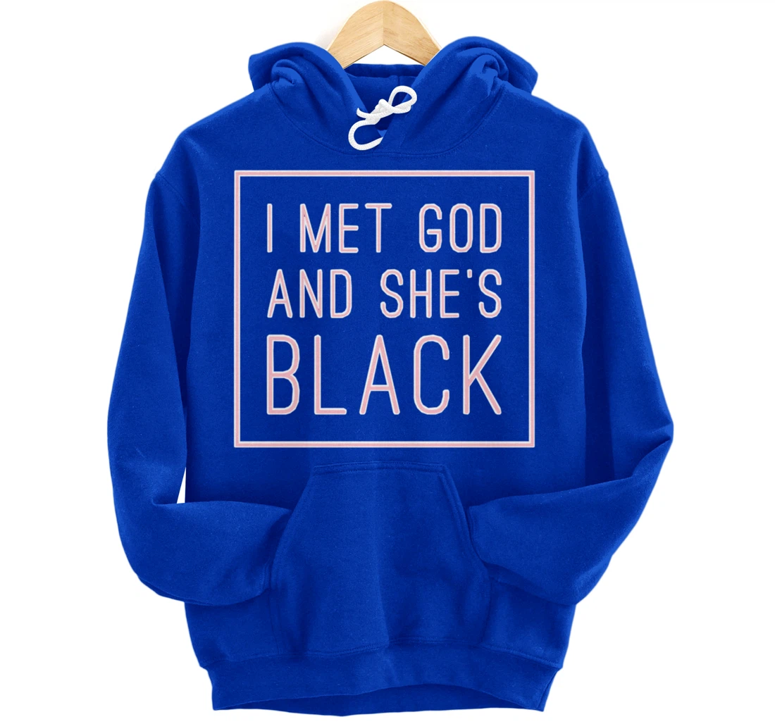 I Met God And She’s Black Pullover Hoodie