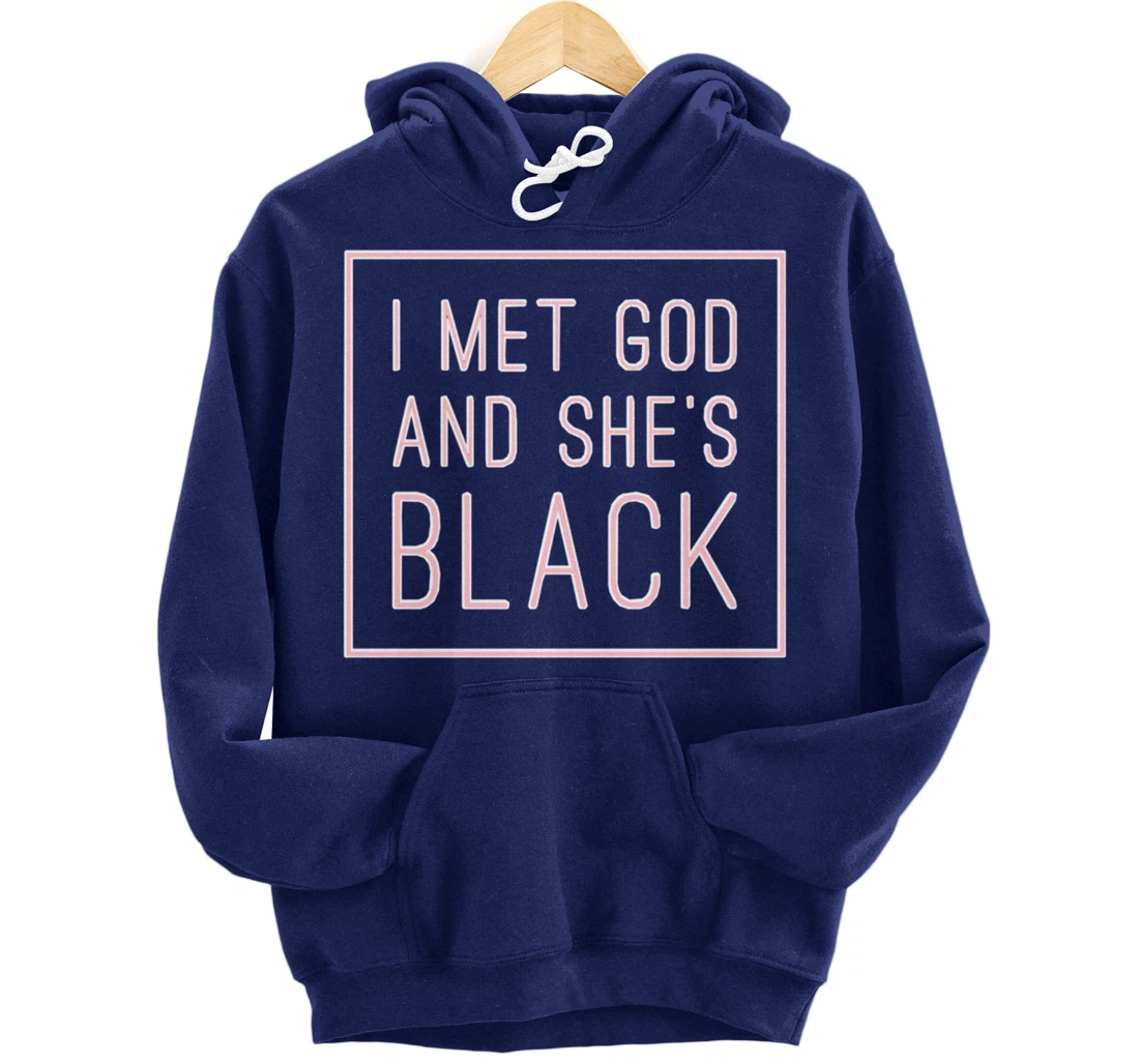 I Met God And She’s Black Pullover Hoodie