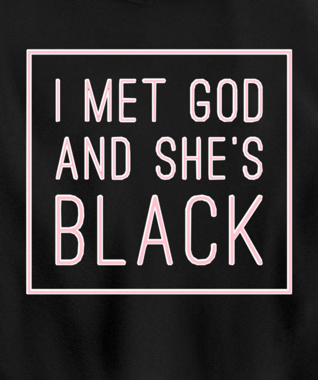 I Met God And She’s Black Pullover Hoodie