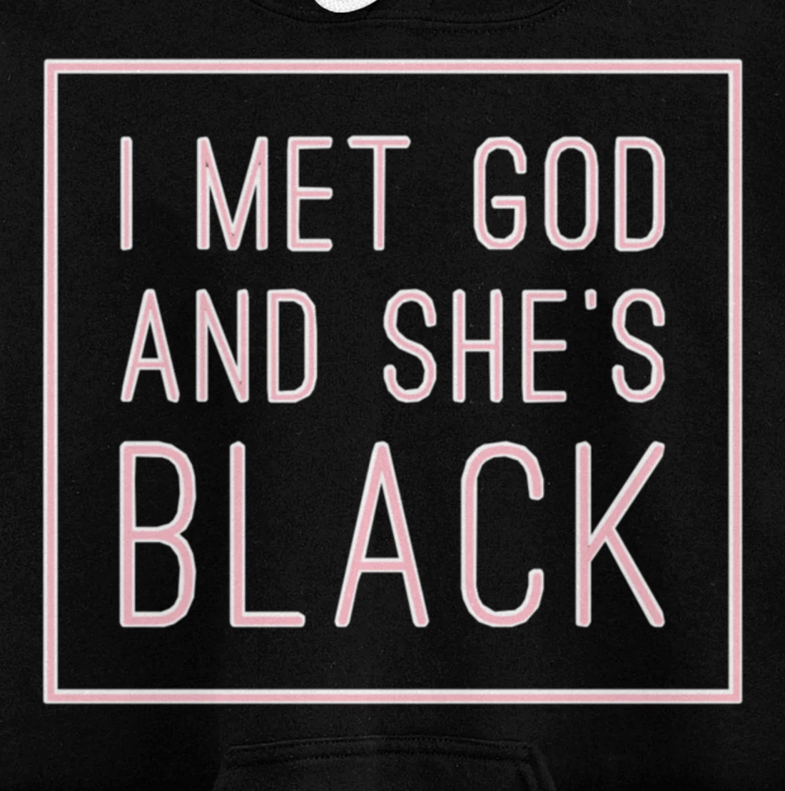 I Met God And She’s Black Pullover Hoodie