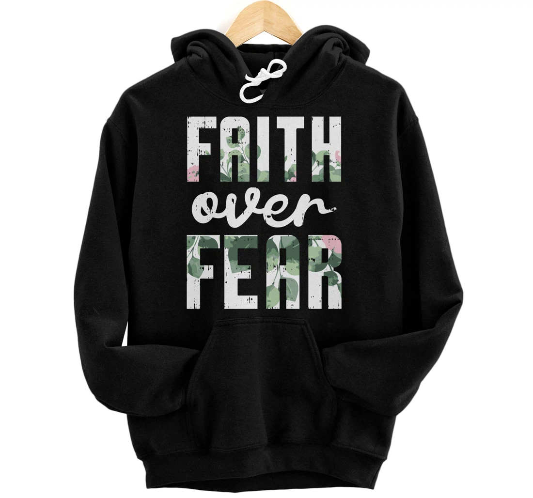 Faith Over Fear Jesus God Religious Spiritual Christian Gift Pullover Hoodie