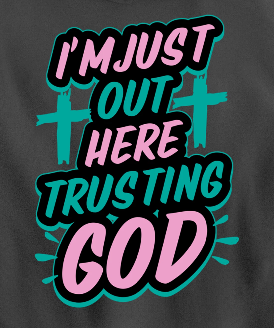 I'm Just Out Here Trusting God Funny Bible Christian Gift Pullover Hoodie