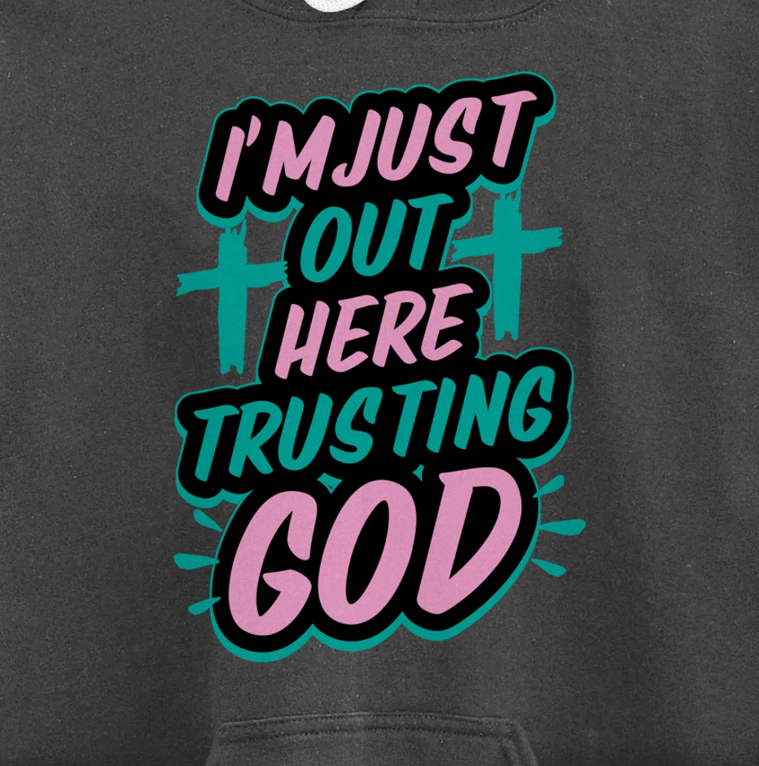 I'm Just Out Here Trusting God Funny Bible Christian Gift Pullover Hoodie