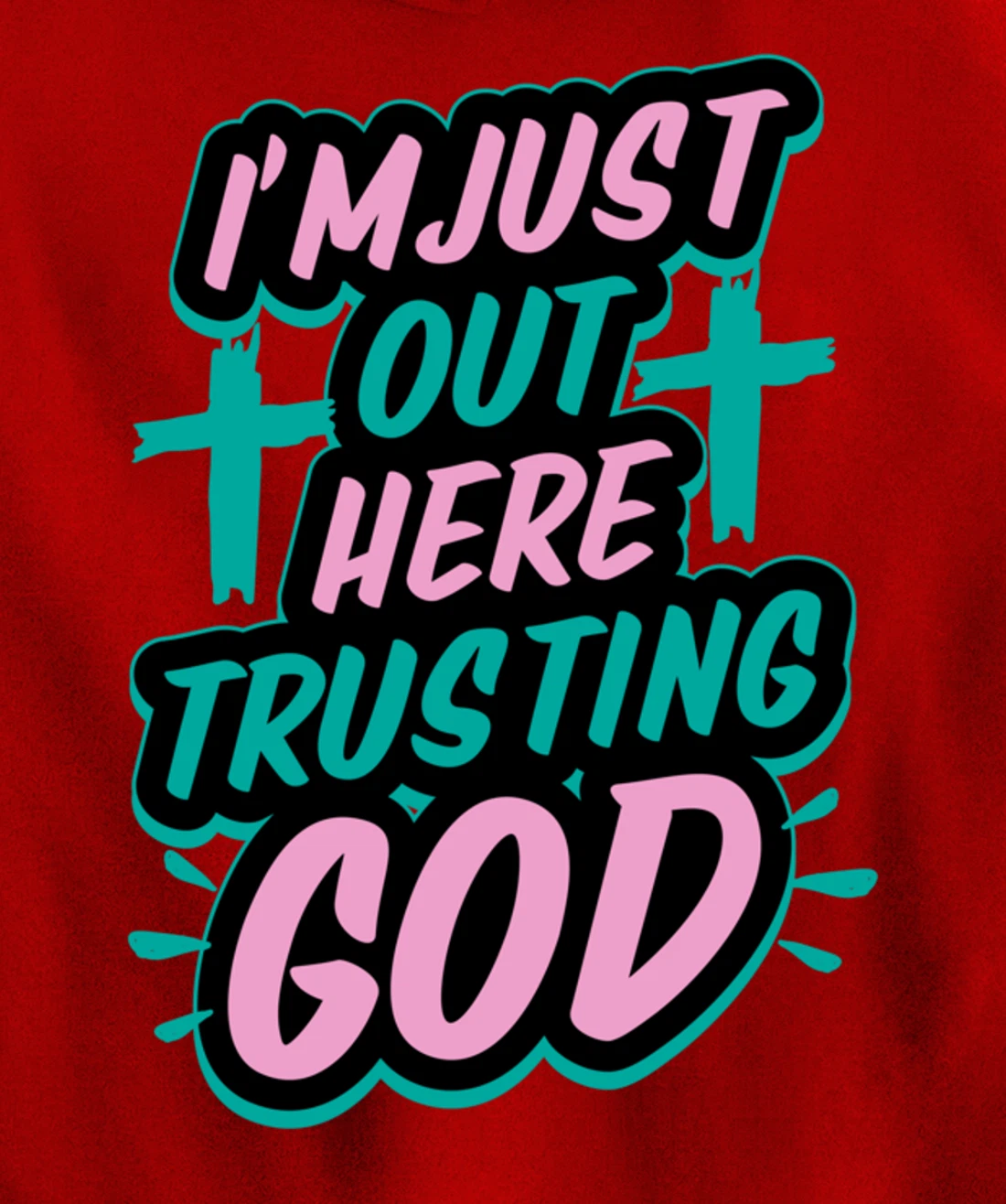 I'm Just Out Here Trusting God Funny Bible Christian Gift Pullover Hoodie