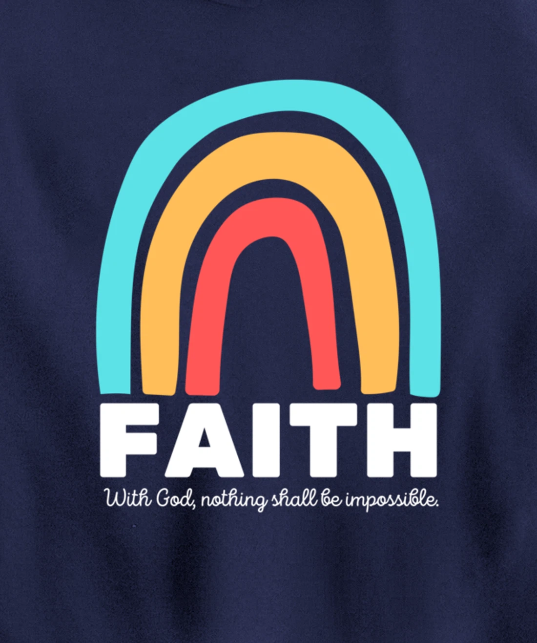 Luke 1:37 With God, Nothing Shall Be Impossible Faith-Based Pullover Hoodie