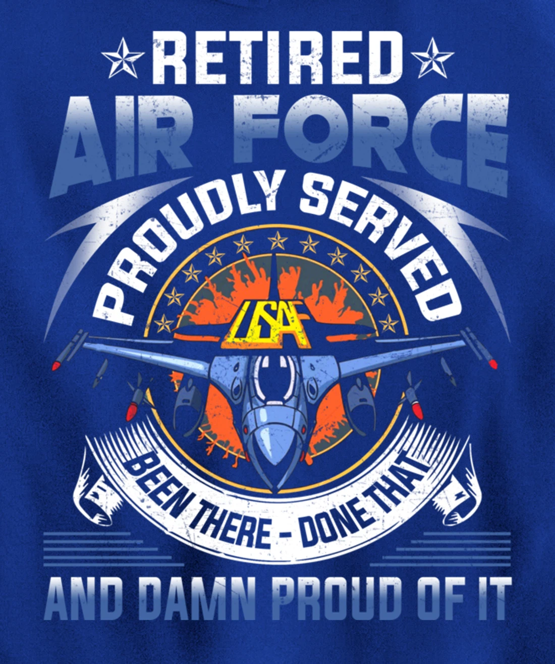 Retired Air Force Proudly Served Proud Of It Veteran's Gift Pullover Hoodie