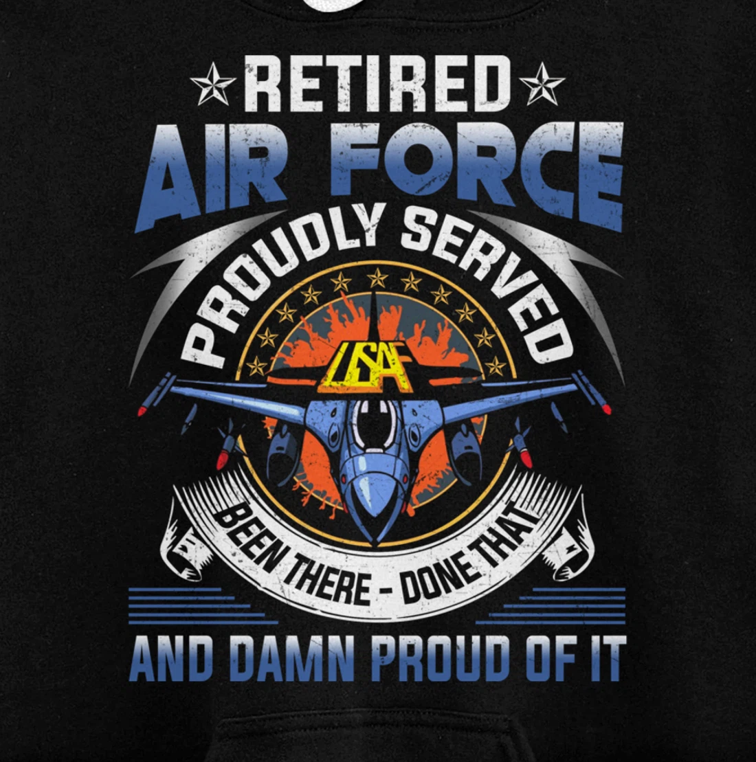 Retired Air Force Proudly Served Proud Of It Veteran's Gift Pullover Hoodie