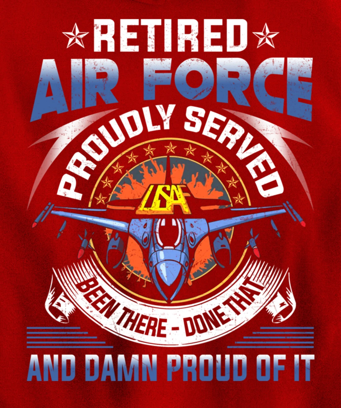 Retired Air Force Proudly Served Proud Of It Veteran's Gift Pullover Hoodie