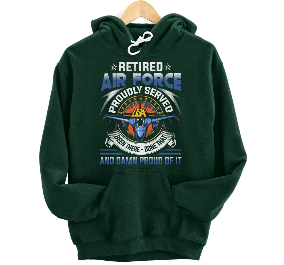 Retired Air Force Proudly Served Proud Of It Veteran's Gift Pullover Hoodie