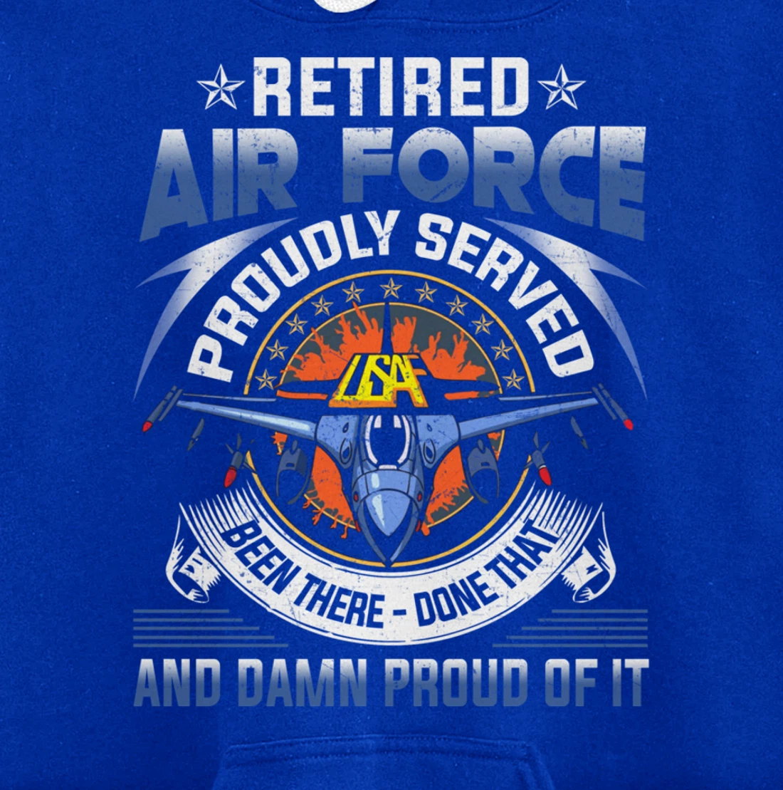 Retired Air Force Proudly Served Proud Of It Veteran's Gift Pullover Hoodie
