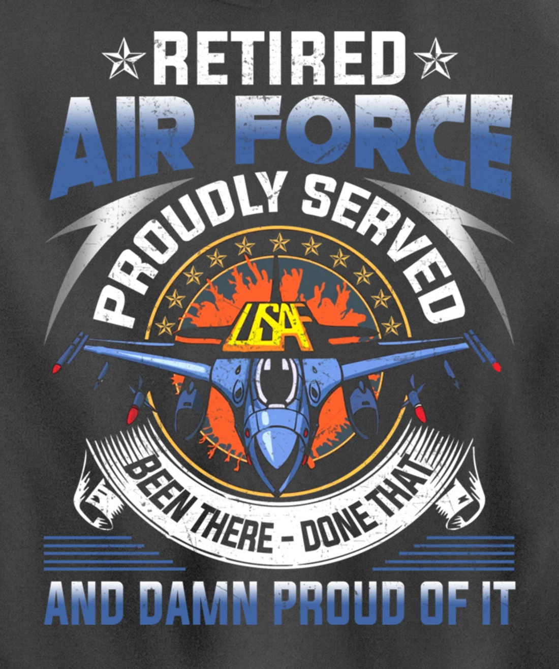 Retired Air Force Proudly Served Proud Of It Veteran's Gift Pullover Hoodie