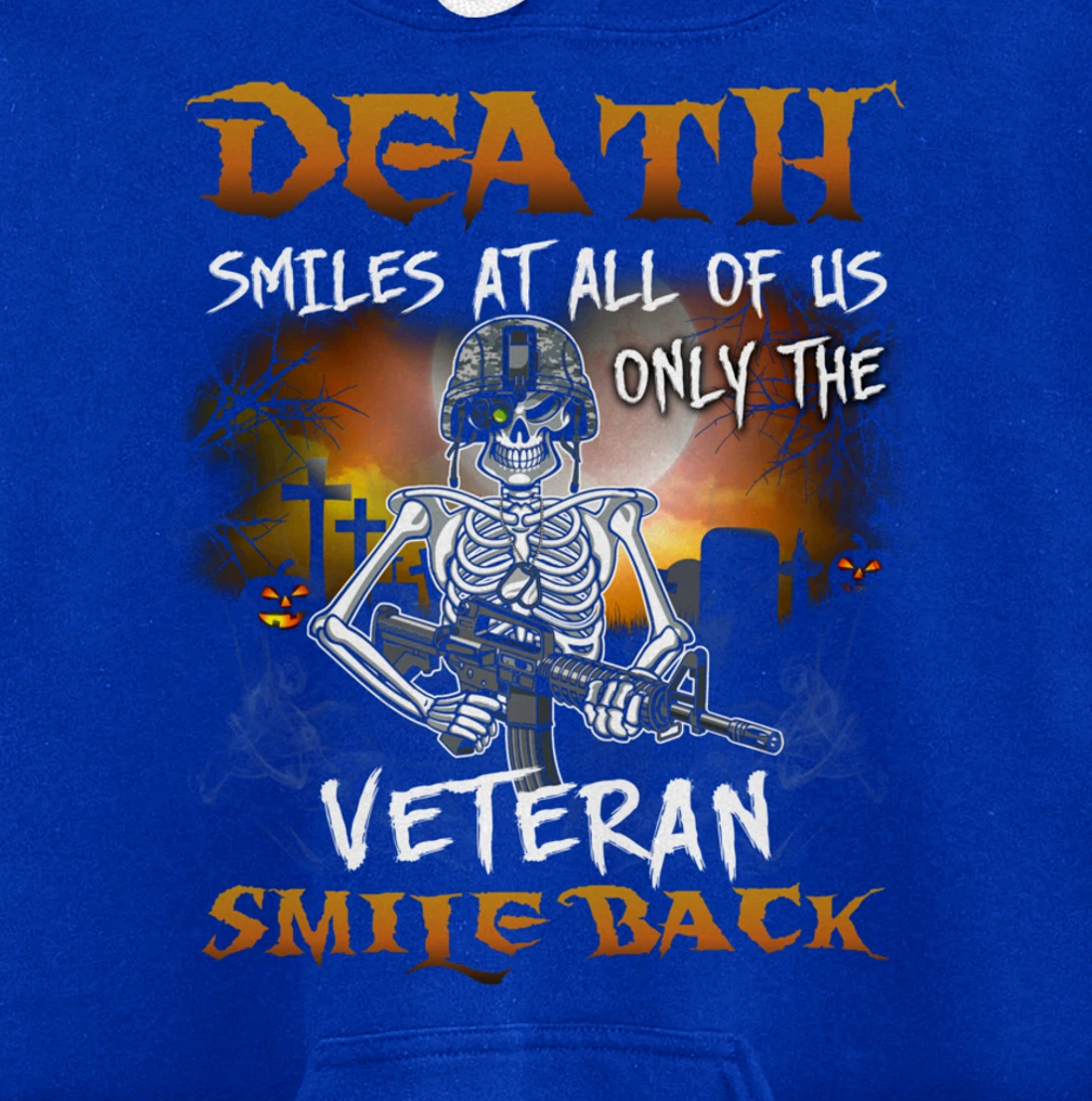 Death Smiles At All Of Us Only Veteran Smile Back Funny Gift Pullover Hoodie