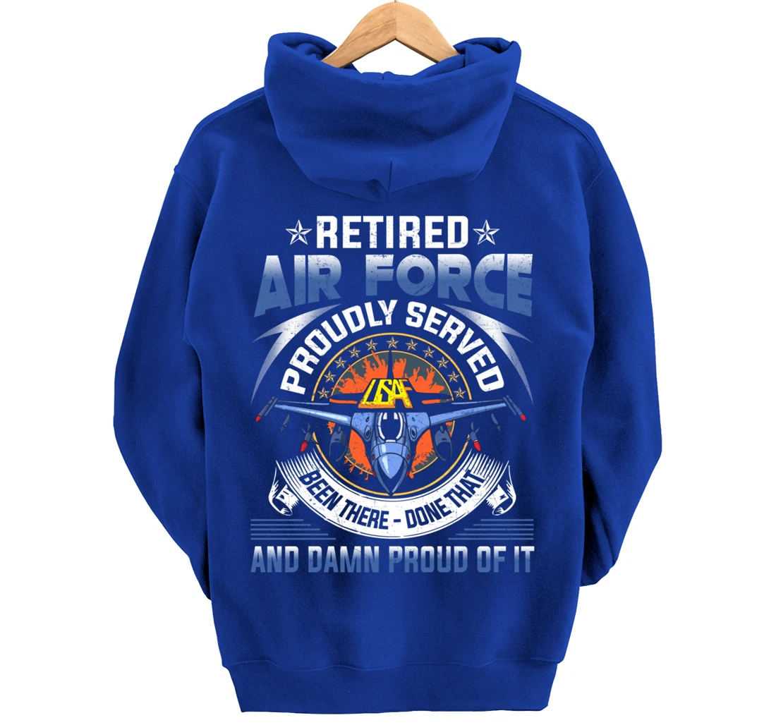 Retired Air Force Proudly Served Proud Of It Veteran's Gift Pullover Hoodie