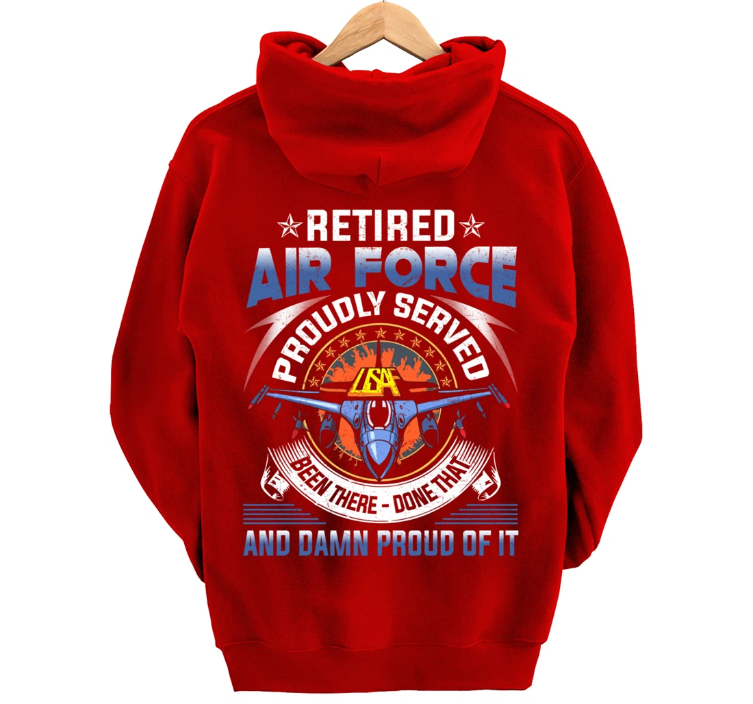 Retired Air Force Proudly Served Proud Of It Veteran's Gift Pullover Hoodie