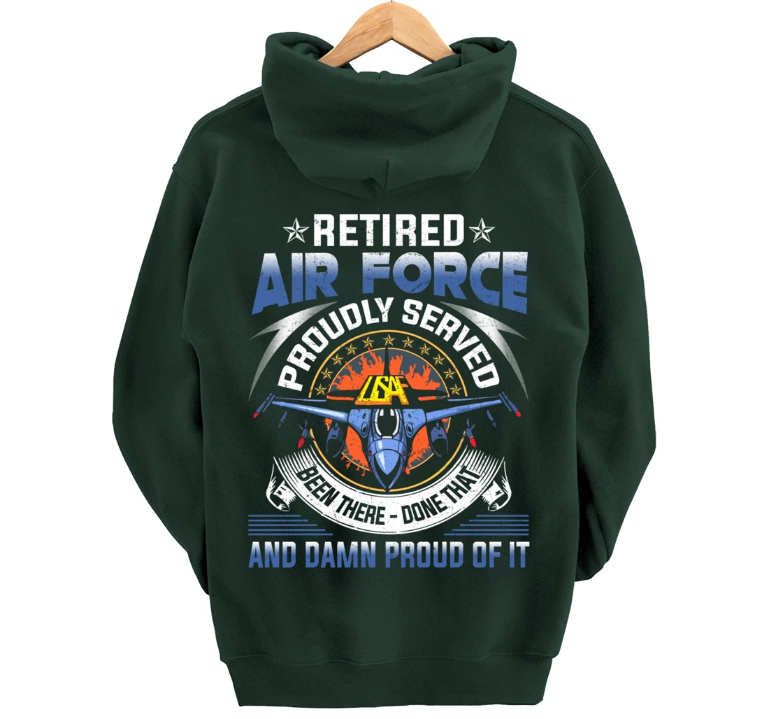 Retired Air Force Proudly Served Proud Of It Veteran's Gift Pullover Hoodie