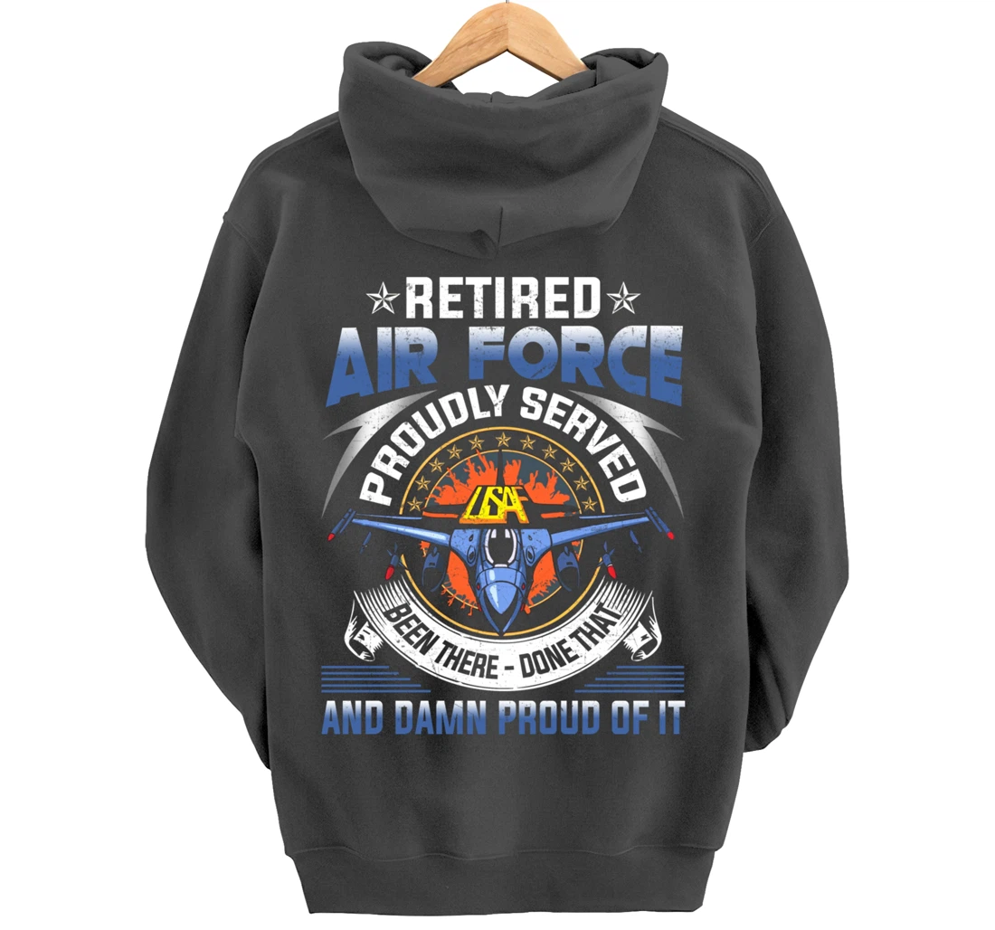 Retired Air Force Proudly Served Proud Of It Veteran's Gift Pullover Hoodie