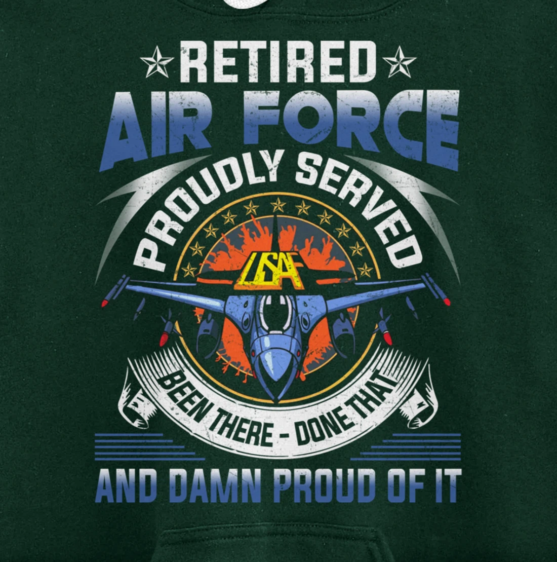 Retired Air Force Proudly Served Proud Of It Veteran's Gift Pullover Hoodie