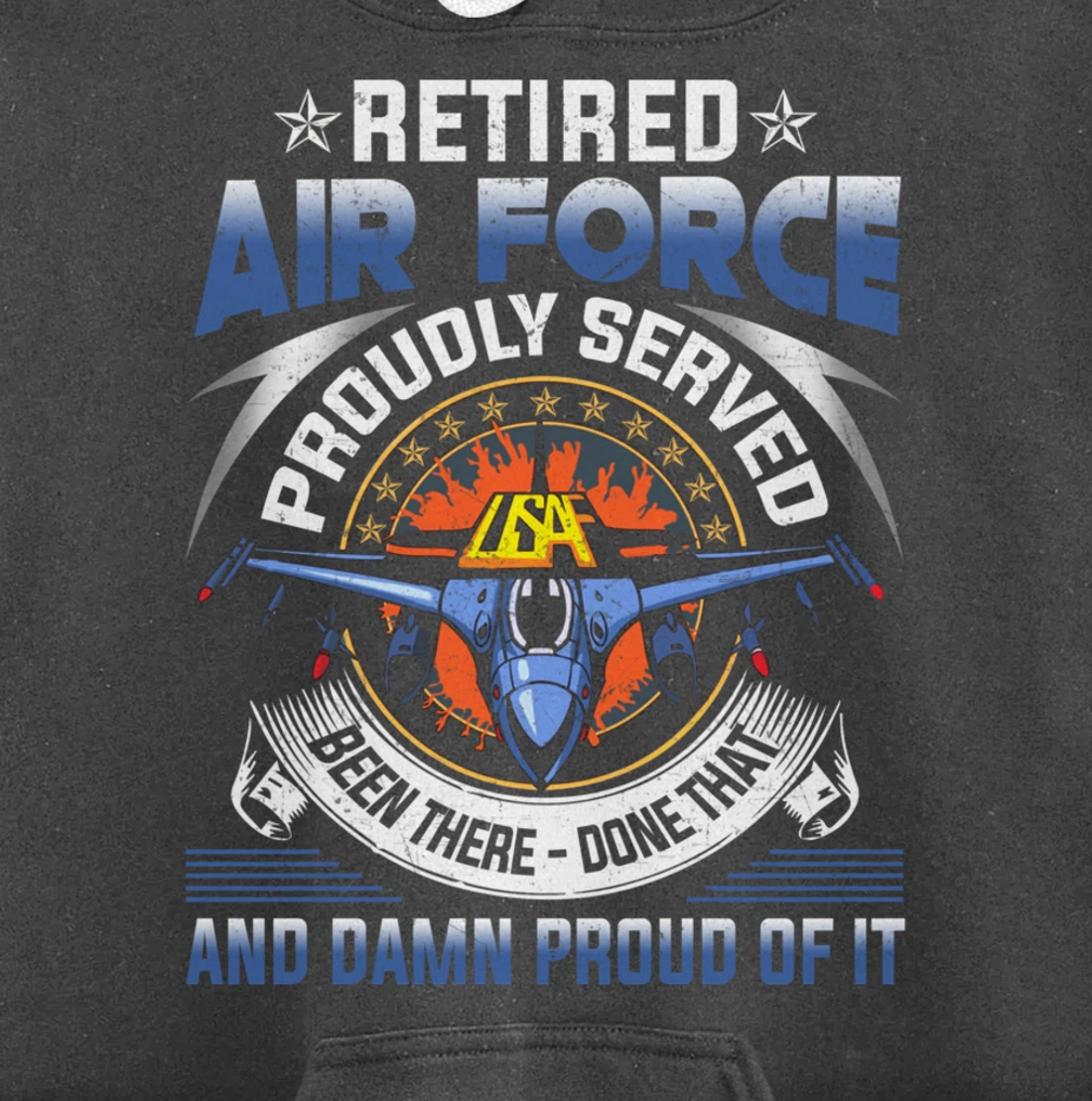 Retired Air Force Proudly Served Proud Of It Veteran's Gift Pullover Hoodie