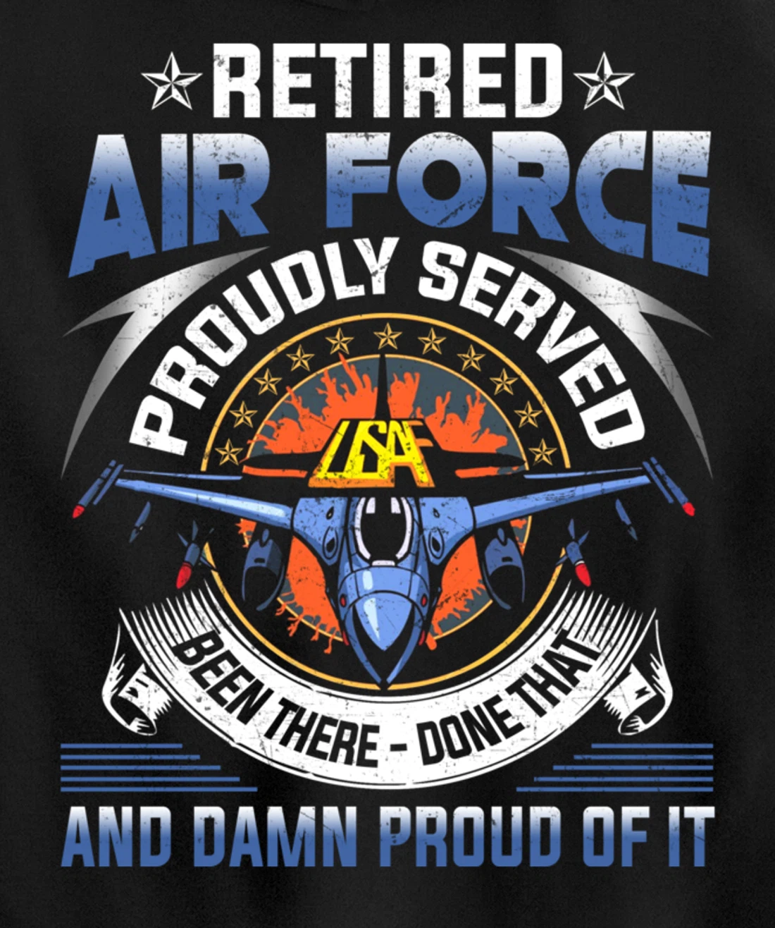 Retired Air Force Proudly Served Proud Of It Veteran's Gift Pullover Hoodie