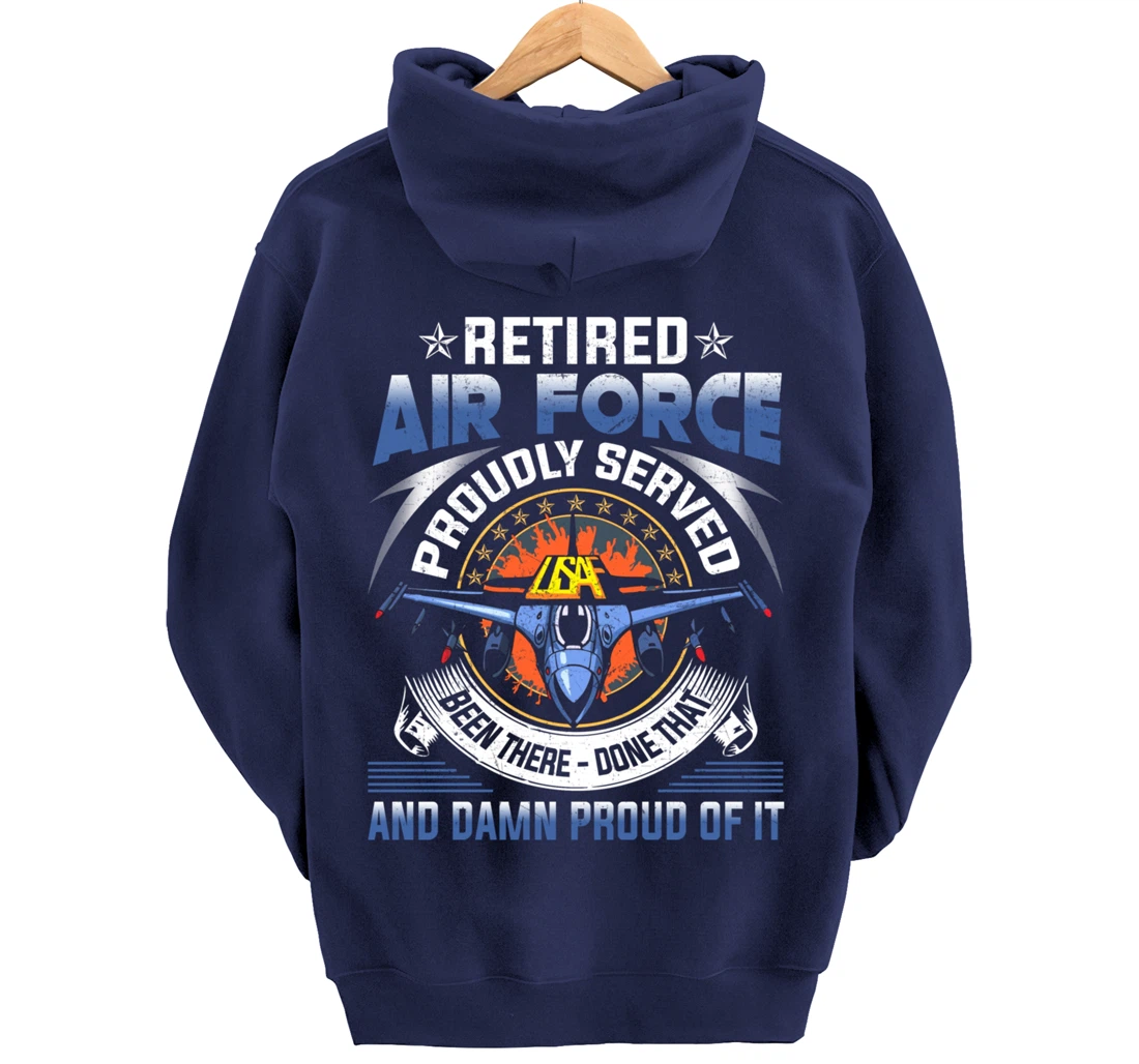 Retired Air Force Proudly Served Proud Of It Veteran's Gift Pullover Hoodie