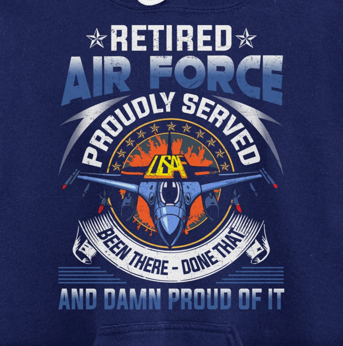 Retired Air Force Proudly Served Proud Of It Veteran's Gift Pullover Hoodie