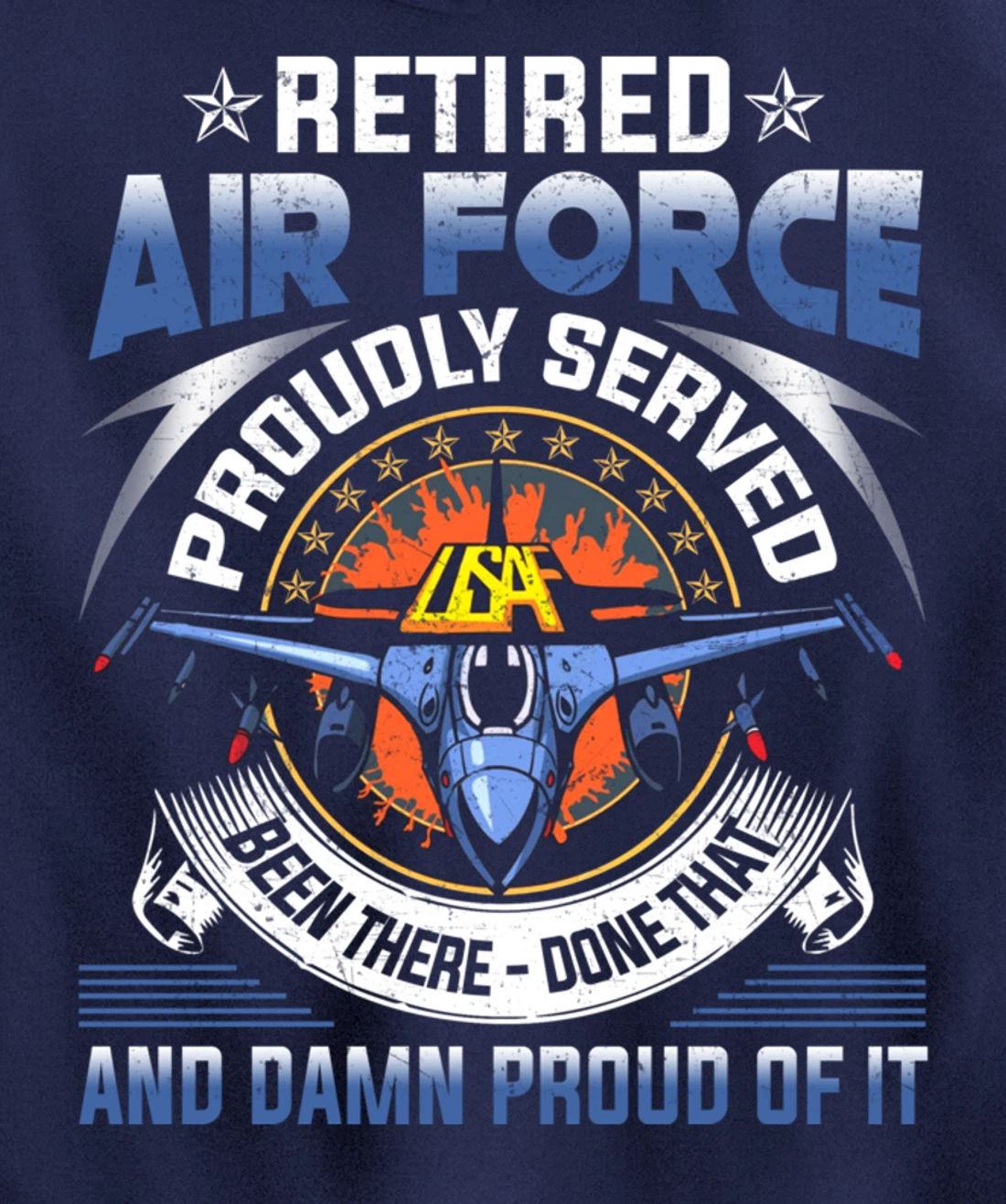 Retired Air Force Proudly Served Proud Of It Veteran's Gift Pullover Hoodie