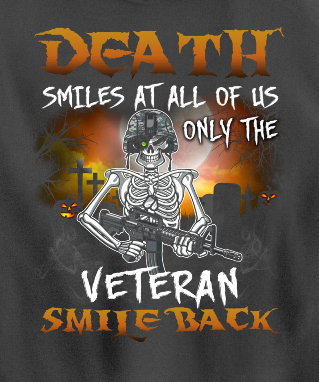 Death Smiles At All Of Us Only Veteran Smile Back Funny Gift Pullover Hoodie
