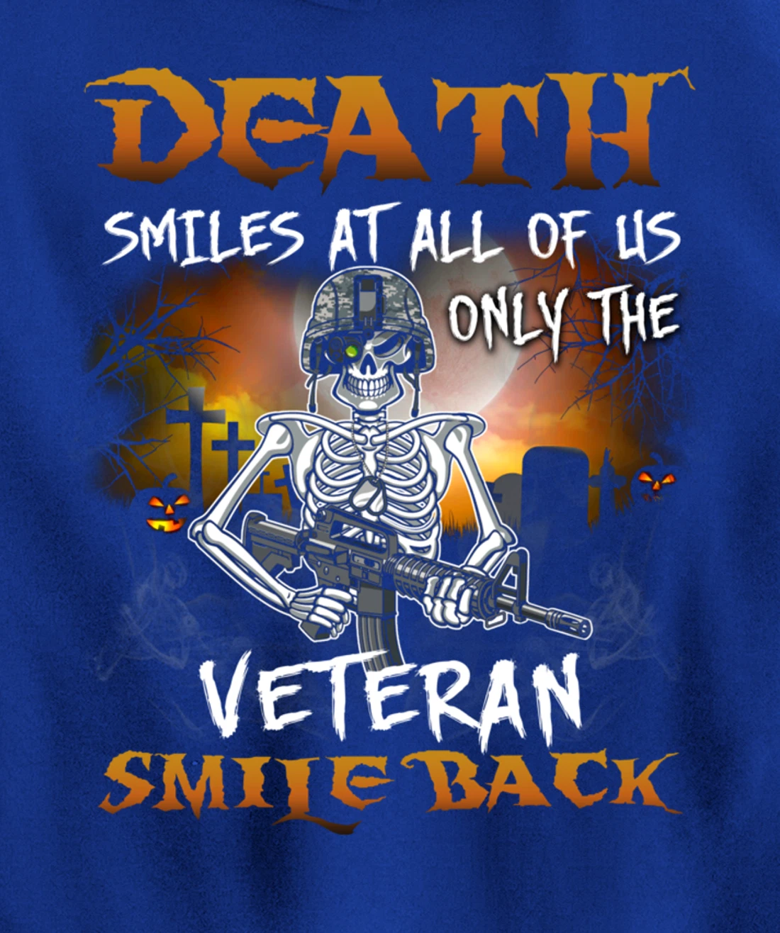 Death Smiles At All Of Us Only Veteran Smile Back Funny Gift Pullover Hoodie