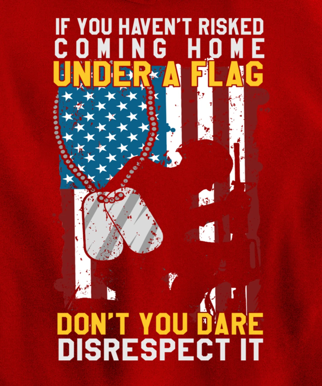 If You Haven't Risked Coming Home Under A Flag Veterans Gift Pullover Hoodie
